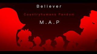 Believer - countryhumans Fandom M.A.P (COMPLETE)