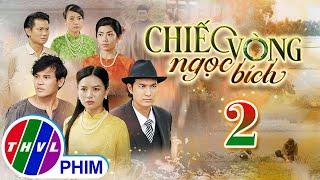 CHIẾC VÒNG NGỌC BÍCH Tập 2 | Phim Bộ Tâm Lý Xã Hội Việt Nam 2025 | Phim Truyền Hình | THVL PHIM