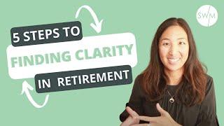 5 Steps to Finding Clarity in Retirement