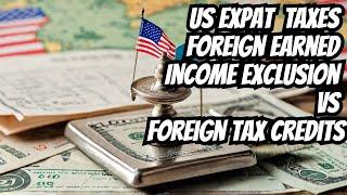 Foreign Tax Credit vs Foreign Earned Income Exclusion