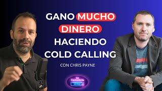 Ep 10. Cómo cerrar ventas haciendo llamadas en frio (Qué funcionan) | Chris Payne