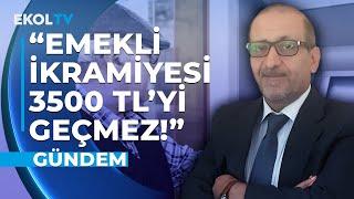 "Emekli İkramiyesi 3500 TL' nin Üzerinde Olmaz" | Prof. Dr. Murat Batı