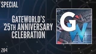 284: GateWorld's 25th Anniversary Celebration (Special)