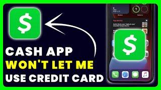 Cash App Won't Let Me Use Credit Card: How to Fix Cash App Won't Let Me Use Credit Card
