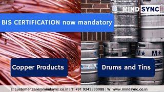 BIS Certification mandatory for Drums & Tins | Copper Products like wires, rods, strips, bars, tubes