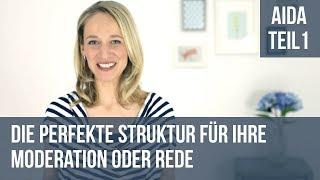 Die perfekte Struktur für Ihre Moderation oder Rede - AIDA Teil 1