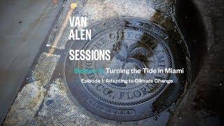 Van Alen Sessions | Season 4, Turning the Tide in Miami | Episode 1: The Cost of Sea-Level Rise