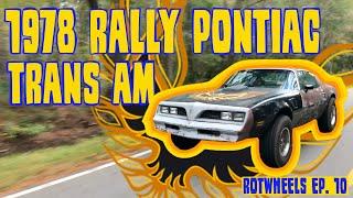 1978 Rally Pontiac Trans Am | ROTWHEELS EP. 10