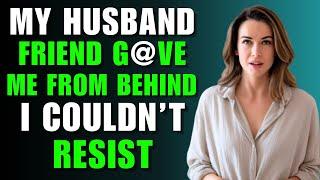 Devoted WIFE reveals her secret affair with her HUSBAND'S Friend | A True Infidelity Story