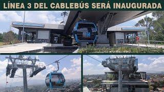 Línea 3 del Cablebús será inaugurada