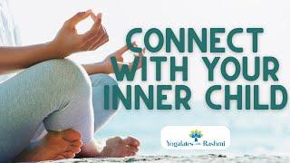 Connect with your Inner Child Guided Meditation | Positivity & Self Belief | Yogalates with Rashmi