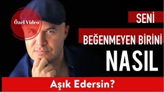 SENİ BEĞENMEYEN BİRİNİ KENDİNE AŞIK EDEBİLİRSİN ADİL YILDIRIM ANLATIYOR