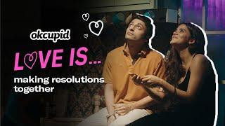 Love Is Making Resolutions Together Feat. Srishti Shrivastava & Abhishek Chauhan | OkCupid India