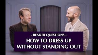 How to dress up without standing out