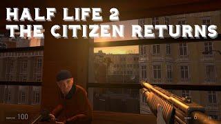 Half Life 2 | The Citizen Returns | Full Walkthrough