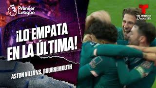 Gol agónico de Evanilson - Aston Villa vs. Bournemouth | Premier League | Telemundo Deportes