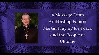 Archbishop Eamon Martin offers a Message and Prayers for Peace and the People of Ukraine