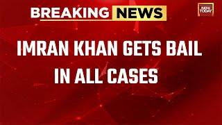 Imran Khan News LIVE: Imran Khan Gets Bail In All Cases | Pakistan News | India Today LIVE