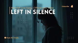 Left in Silence | Heartfelt Love Song | Official Lyric Video