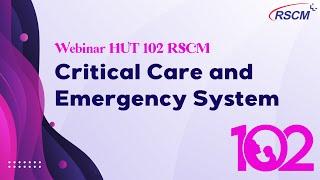 Webinar HUT 102 RSCM - Critical Care and Emergency System