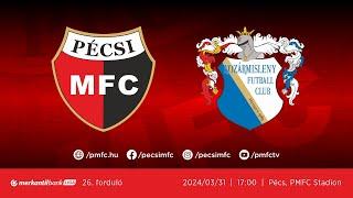 PMFC - HR-Rent Kozármisleny | Merkantil Bank Liga NB II | 2023/24 | 26. forduló | PMFC TV