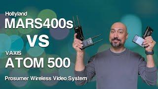 VAXIS ATOM 500 vs Hollyland Mars400s - wireless video system comparison and review