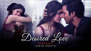 Desired Love Mashup - Parth Dodiya | Arijit Singh, Javed Ali, Asees Kaur