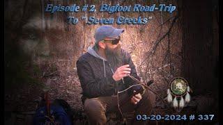 SASQUATCH IN MY SUNGLASSES! EPISODE #2, MY ROAD-TRIP TO "SEVEN CREEKS." Please Read Below