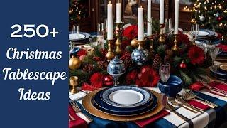 250+ Christmas Tablescape Ideas