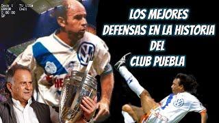 LOS 5 MEJORES DEFENSAS EN LA HISTORIA DEL CLUB PUEBLA