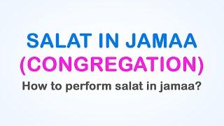 SALAT IN JAMAA (CONGREGATION) How to perform salat in jamaa?