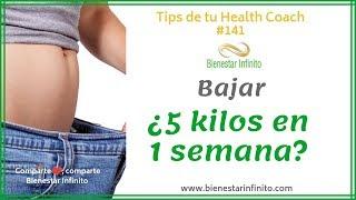 Bajar ¿5 kilos en 1 semana?