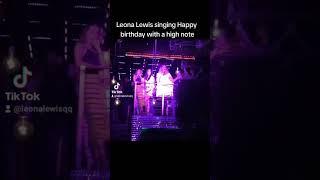 Leona Lewis singing Happy birthday with a high note #leonalewis #happybirthday #highnote #viral