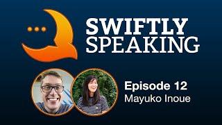 Swiftly Speaking 12: Mayuko Inoue