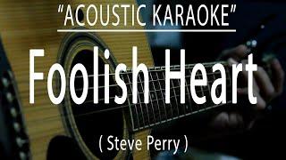 Foolish Heart - Steve Perry (Acoustic karaoke)