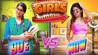 Girls: 90s VS. Now | Part 2 | Anisha Dixit