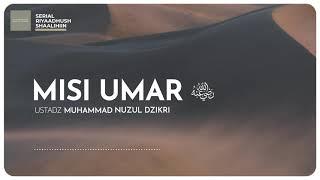 ustadz Muhammad Nuzul Dzikri - misi Umar radiahallahu anhu