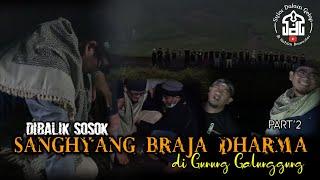 Di Balik Sosok "Sang Hyang Braja Dharma" Di Gunung Galunggung Part 2 | Syiar Dalam Gelap