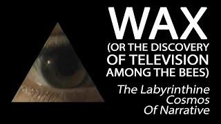 Wax, Or The Discovery Of Television Among The Bees - The Labyrinthine Cosmos Of Narrative