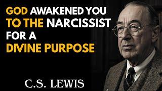 God Awakened You to the Narcissist for a Divine Purpose | C.S Lewis Sermons