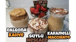 Evde 3 Kolay Kahve Yapımı   | Dalgona Kahve, Karamelli Macchiato ve Sütlü Nescafe