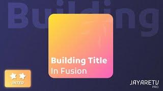 Building title in Fusion for DaVinci Resolve