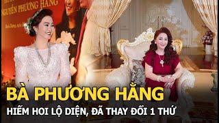 Bà Phương Hằng hiếm hoi lộ diện, đã thay đổi 1 thứ