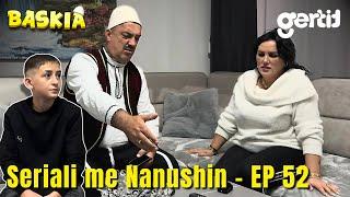 Seriali me Nanushin - Episodi 52 | Humor Shqip | Baskia