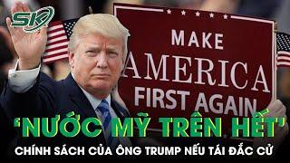 Chính Sách “Nước Mỹ Trên Hết” Sẽ Trở Lại Nếu Ông Trump Tái Đắc Cử Tổng Thống | SKĐS