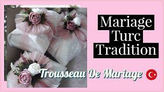 Mariage Turc Tradition  Trousseau de Mariage - Préparatifs de Cadeaux Pour Famille de la Mariée