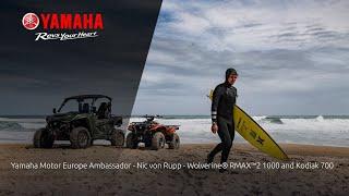 Yamaha Motor Europe Ambassador - Nic von Rupp - Wolverine® RMAX™2 1000 and Kodiak 700