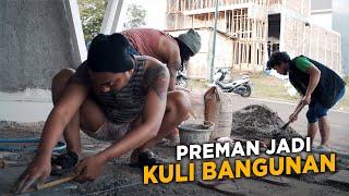 PREMAN JADI KULI BANGUNAN