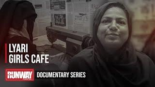 Lyari Girl's Cafe | NGO in Lyari, Karachi | Documentary EP 05 | Runway Pakistan