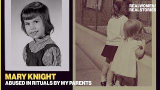 Survivor Mary Knight: Abused In Rituals By My Parents (Exclusive Documentary)